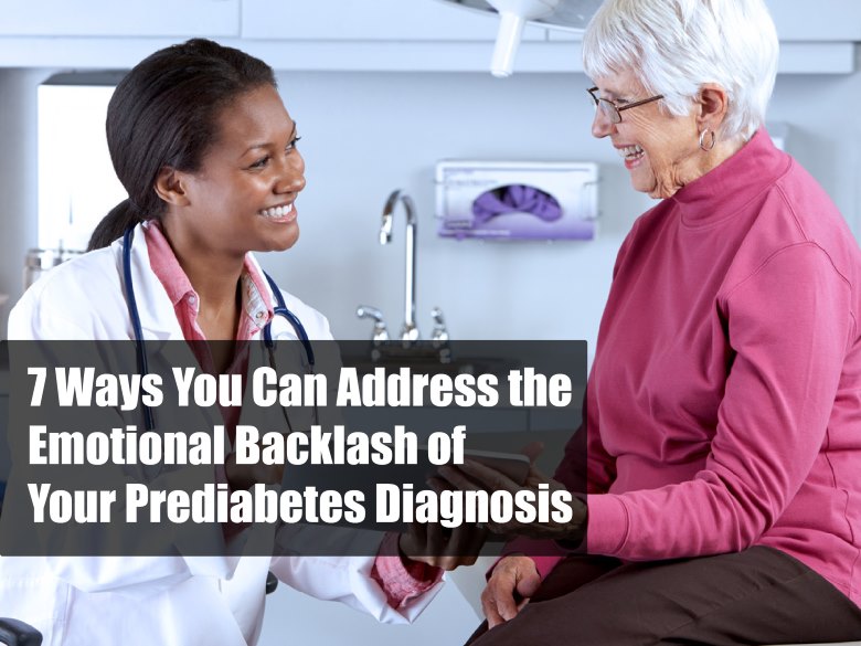 7 Ways You Can Address The Emotional Backlash Of Your Prediabetes Diagnosis