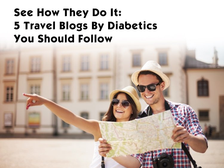 See How They Do It: 5 Travel Blogs By Diabetics You Should Follow
