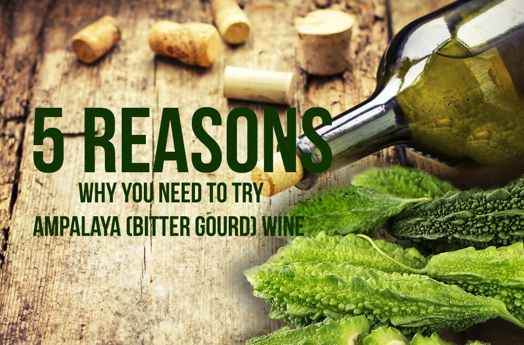 5 Reasons Why You Need to Try Ampalaya (Bitter Gourd) Wine