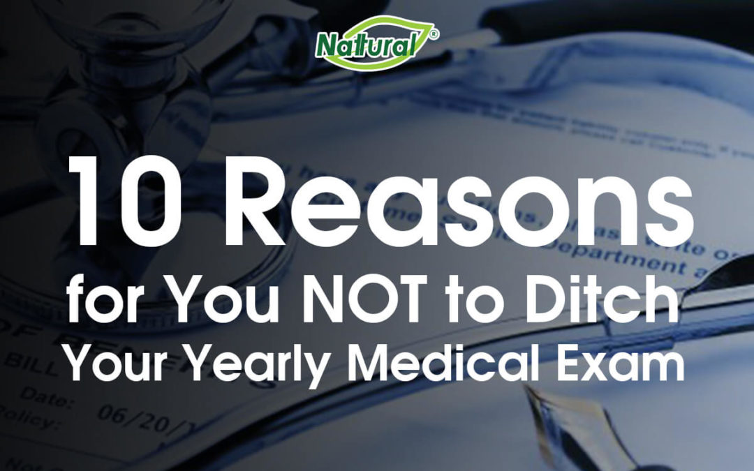 10 Reasons for You NOT to Ditch Your Yearly Medical Exam