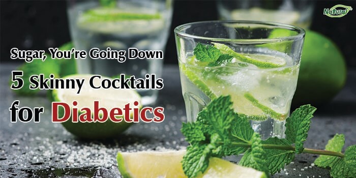 Sugar, You’re Going Down: 5 Skinny Cocktails for Diabetics