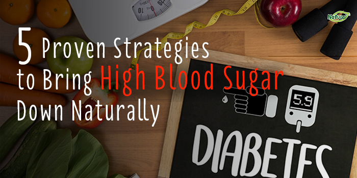 5 Proven Strategies to Bring High Blood Sugar Down Naturally